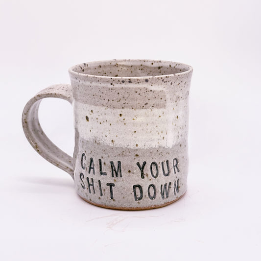 "Calm Your Shit Down" Coffee Mugs