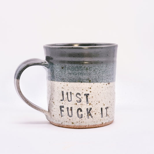 "Just Fuck It" Coffee Mugs